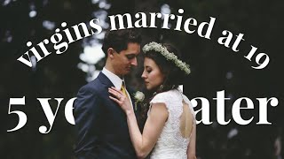 Virgins Married at 19 // 5 YEARS LATER