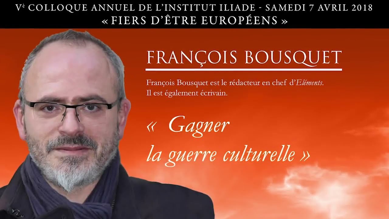 François Bousquet : "L’art de la guerre culturelle. Asymétrie et guérilla" (Colloque 2018)