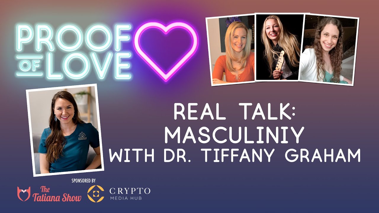 Proof of Love - Real Talk: Masculinity with Dr. Tiffany Graham