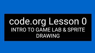 How to use code.org - Lesson 0 - Intro to Game Lab and Sprite Drawing