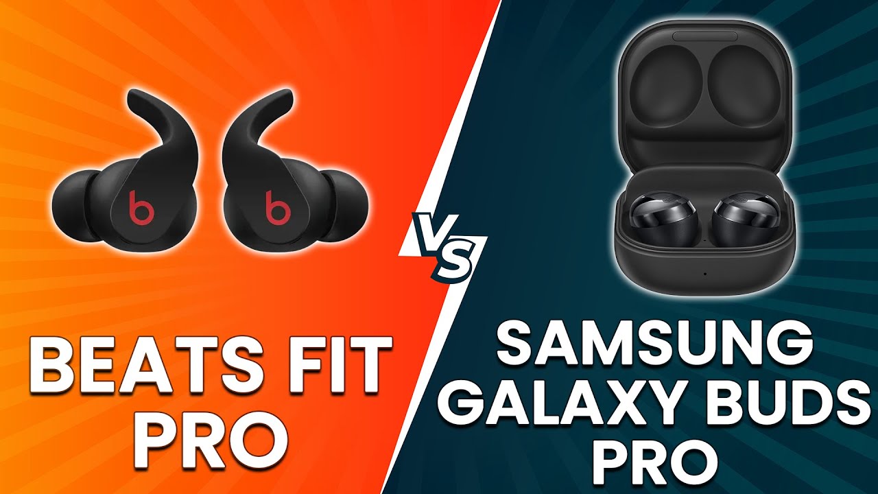 Samsung Galaxy Buds Pro Beats Fit Pro: Are Samsungs earbuds