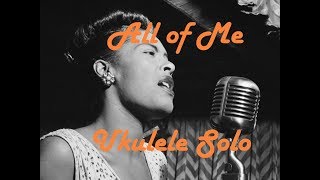 All of Me (Jazz Standard) Solo Ukulele