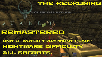 Quake II Remastered: The Reckoning | Unit 3: Water Treatment Plant | Nightmare | All secrets | 4K