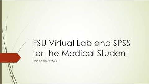 FSU Virtual Lab and SPSS for the Medical Student
