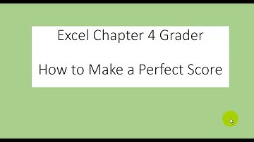 Excel Chapter 4 Grader - How to Make a Perfect Score