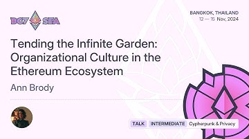 Tending the Infinite Garden: Organizational Culture in the Ethereum Ecosystem | Devcon SEA