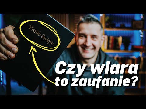 Czy wiara to zaufanie? Co to znaczy "wierzyć" dzisiaj, a co znaczyło w Nowym Testamencie?