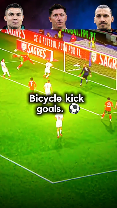Bicycle kick goals. ⚽