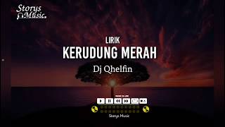 KERUDUNG MERAH - Dj Qhelfin { LIRIK }