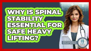 Why Is Spinal Stability Essential For Safe Heavy Lifting? - Orthopedic Support Network
