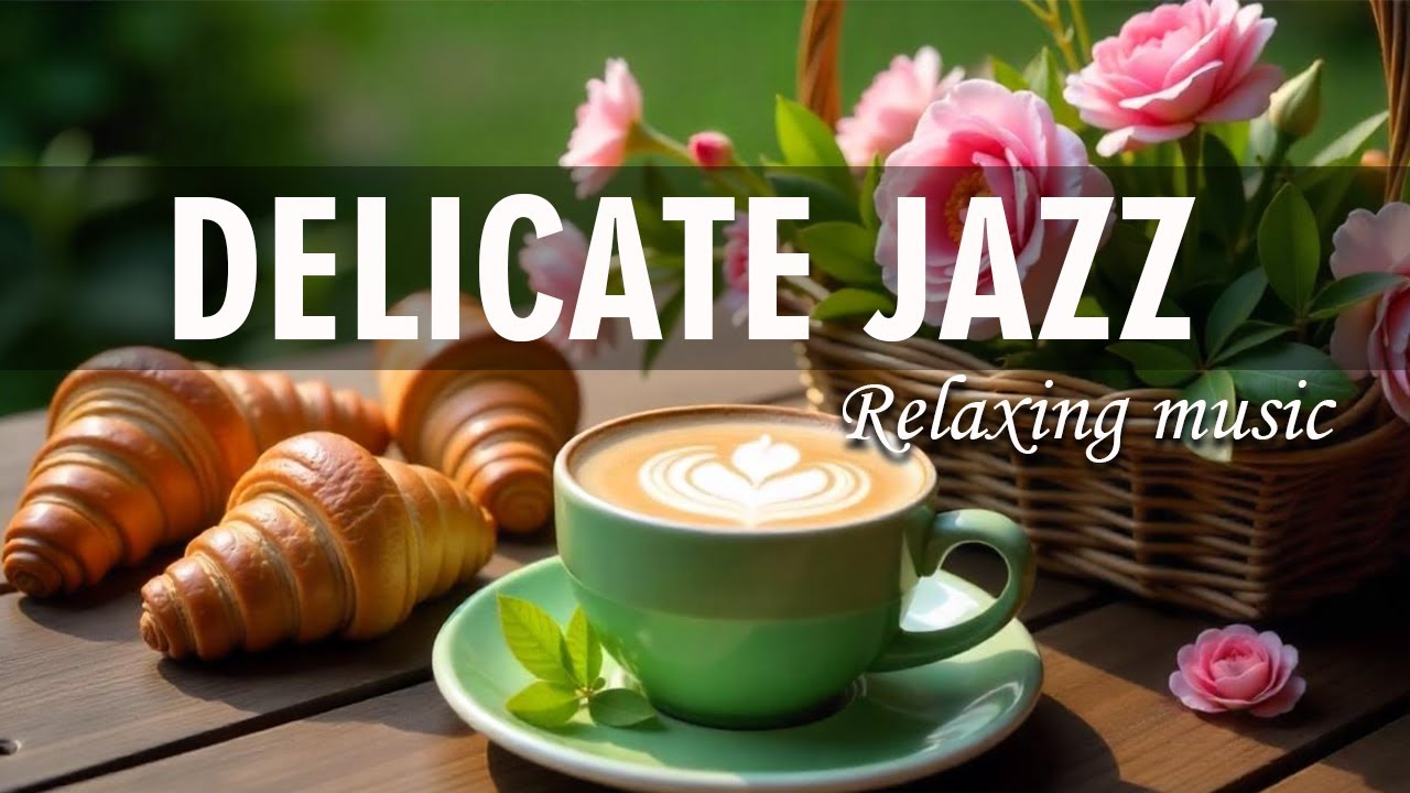 Delicate jazz music Instrumental music for happy mood, work & study # ...