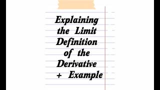 Calculus I EXPLANATION + EXAMPLE: Limit Definition of the Derivative