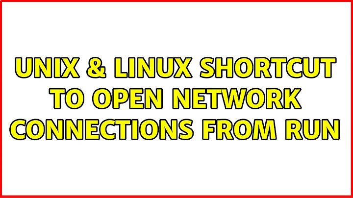 Unix & Linux: Shortcut to open Network Connections from Run (3 Solutions!!)