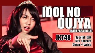 Idol no Ouja - JKT48  [Clean + Lirik]