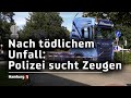 Nach einem tödlichen Unfall: Polizei sucht Zeugen