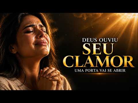 DEUS OUVIU SEU CLAMOR | ORAÇÃO FORTE PARA ABRIR PORTAS E TRAZER PAZ 