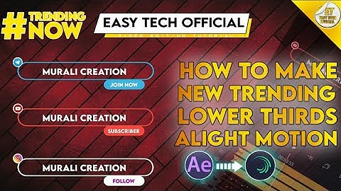 Lower Thirds | How To Make New Trending Lower | Thirds  Alightmotion | Easy Tech Official