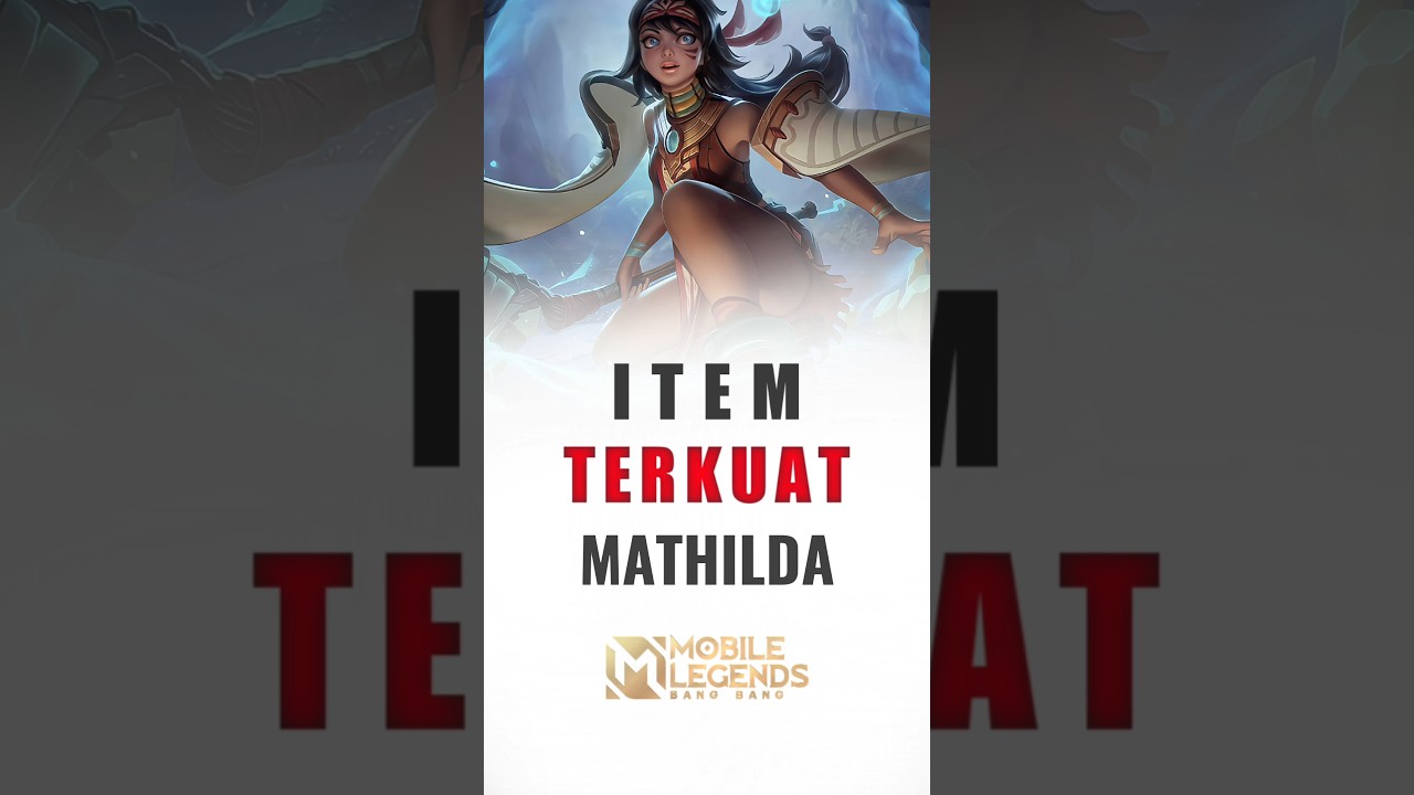 Build mathilda terkuat 2023 mobile legends 