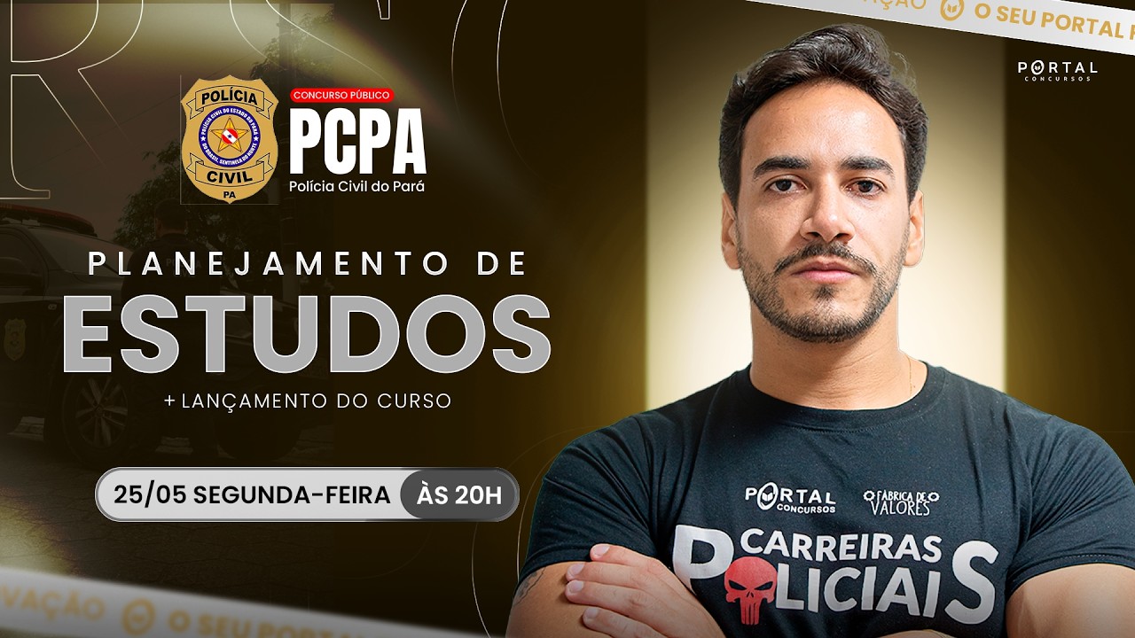 CONCURSO POLÍCIA CIVIL/PA: PLANEJAMENTO DE ESTUDOS + LANÇAMENTO DO CURSO