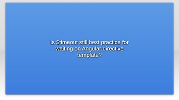 Is $timeout still best practice for waiting on Angular directive template?