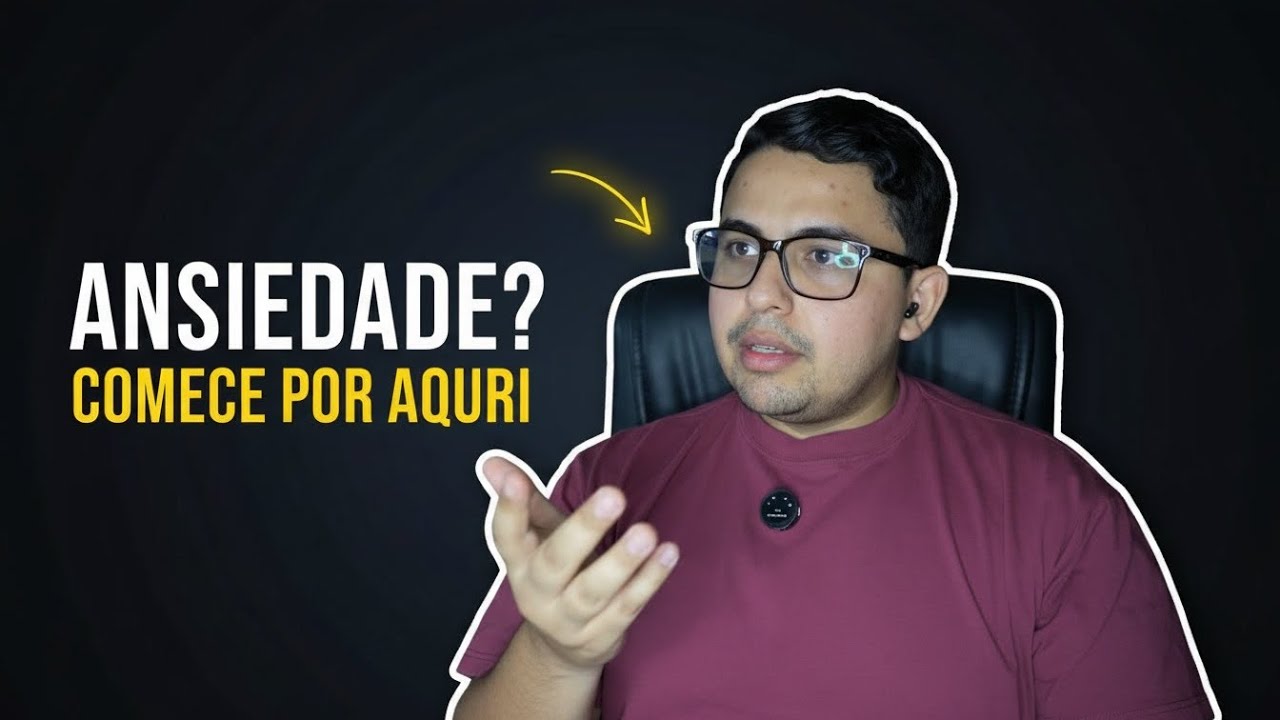O PRIMEIRO PASSO PARA VENCER A ANSIEDADE 