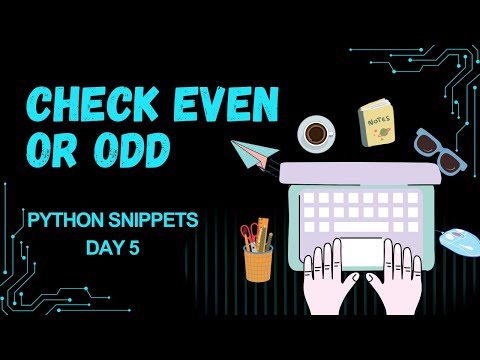 Day 5 | Check Even or Odd in Python | Python Snippets Series |Practical Program | College Practicals