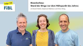 FiBL Focus 120: Bioackerbau – Stand der Dinge vor dem Höhepunkt des Jahres