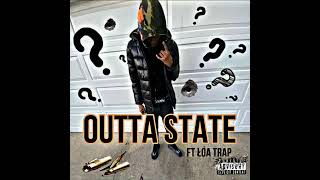 Outta State - Slimey Luh3 x LOA Trap [Prod.zayyonthetrack] (Official Audio)