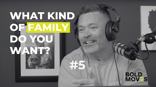 Episode 5 • What Kind Of Family Do You Want?