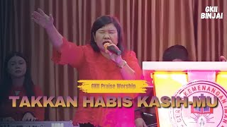 Takkan Habis KasihMu | GKII Praise Worship