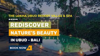 The Lokha Ubud Resort Villas And Spa Bali  Rediscover Natures Beauty In Ubud  Bali