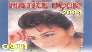 HATİCE UÇUK - KİMLER AĞLASIN Resimi