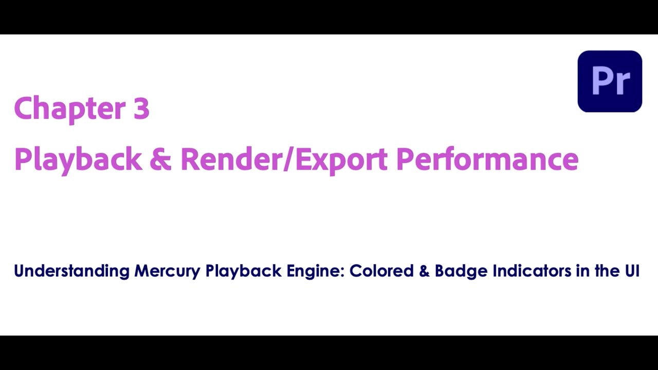 Chapter 3:  Playback and Render/Export Performance in Adobe Premiere Pro.