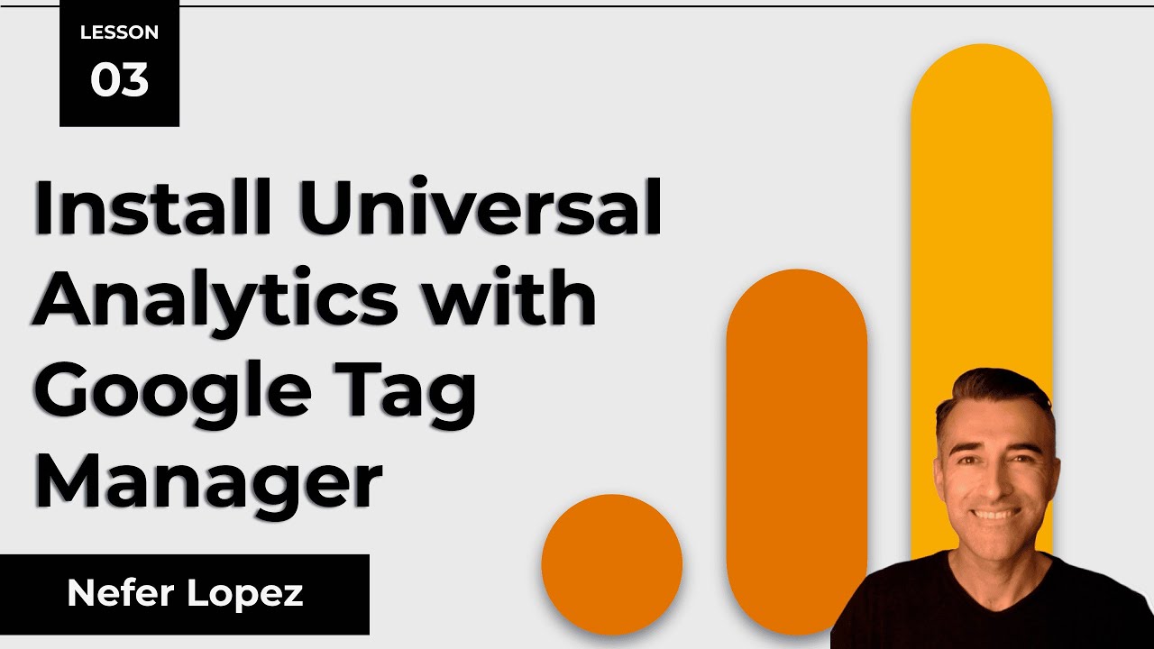 Lesson 3: Install Universal Analytics with Google Tag Manager