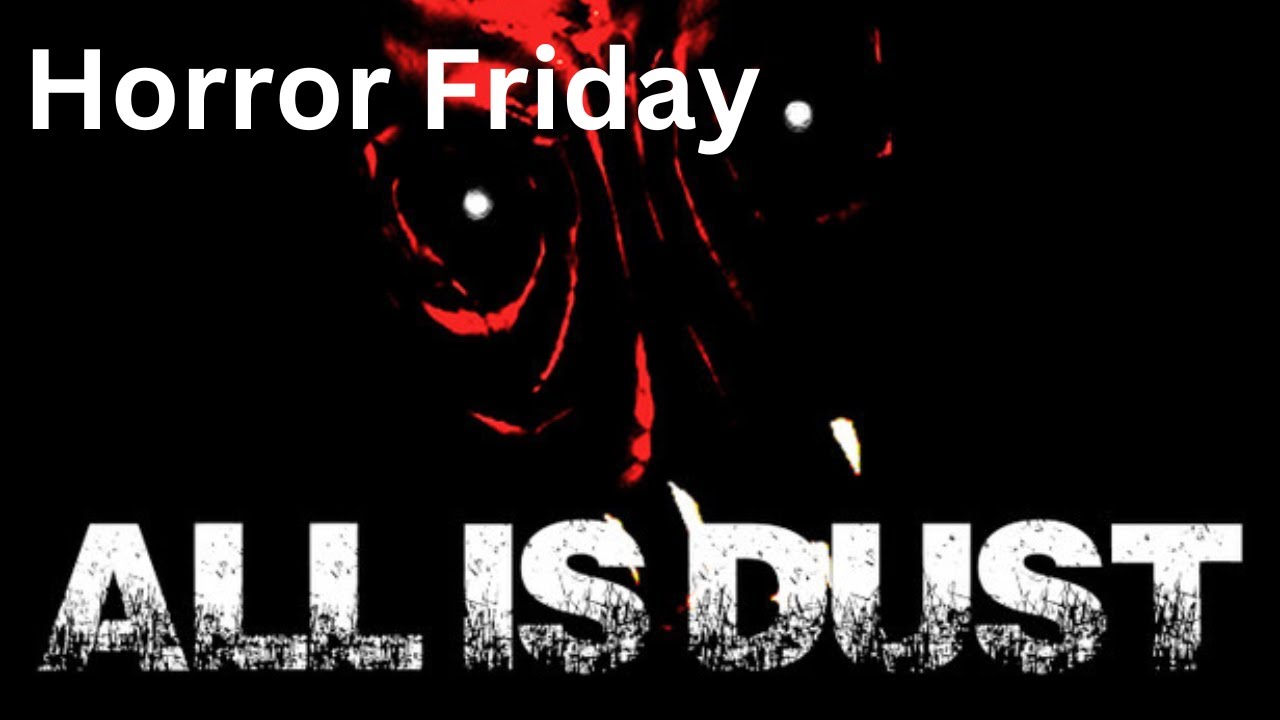 All is Dust (Horror Friday)