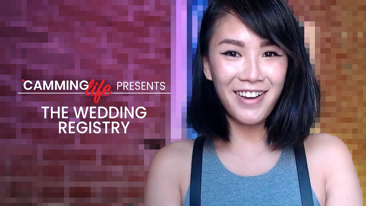 Wedding Registry with Cam Model JakkyChew | Camming Life