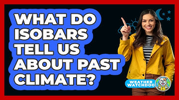 What Do Isobars Tell Us About Past Climate? - Weather Watchdog