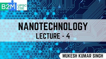 L4: Nanotechnology | Science and Technology for UPSC CSE | Mukesh kumar Singh