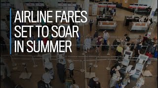 Airline fares set to soar in summer