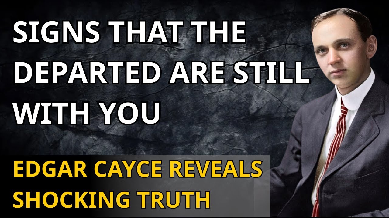Edgar Cayce: 7 Signs Your Loved Ones Are Still With You After Death