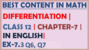 DIFFERENTIATION  | CLASS 12 | MATHS | CHAPTER 7 |IN ENGLISH| EX 7. 3 ! Q6 |Q7| @ MAHALAKSHMI ACADEMY