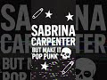 Tears by Sabrina Carpenter but make it Pop Punk