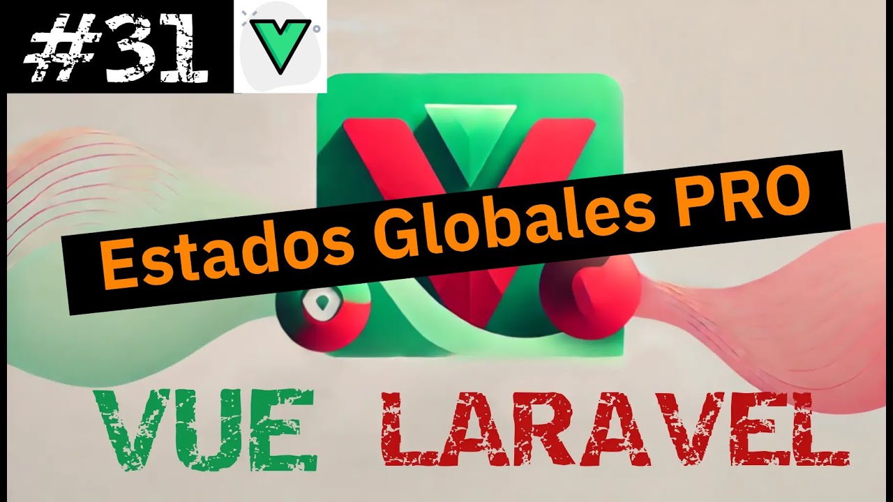 🧠 Refactoriza tu App y Domina los Estados Globales | Laravel + Vue.js 🚀 | Curso Práctico #31