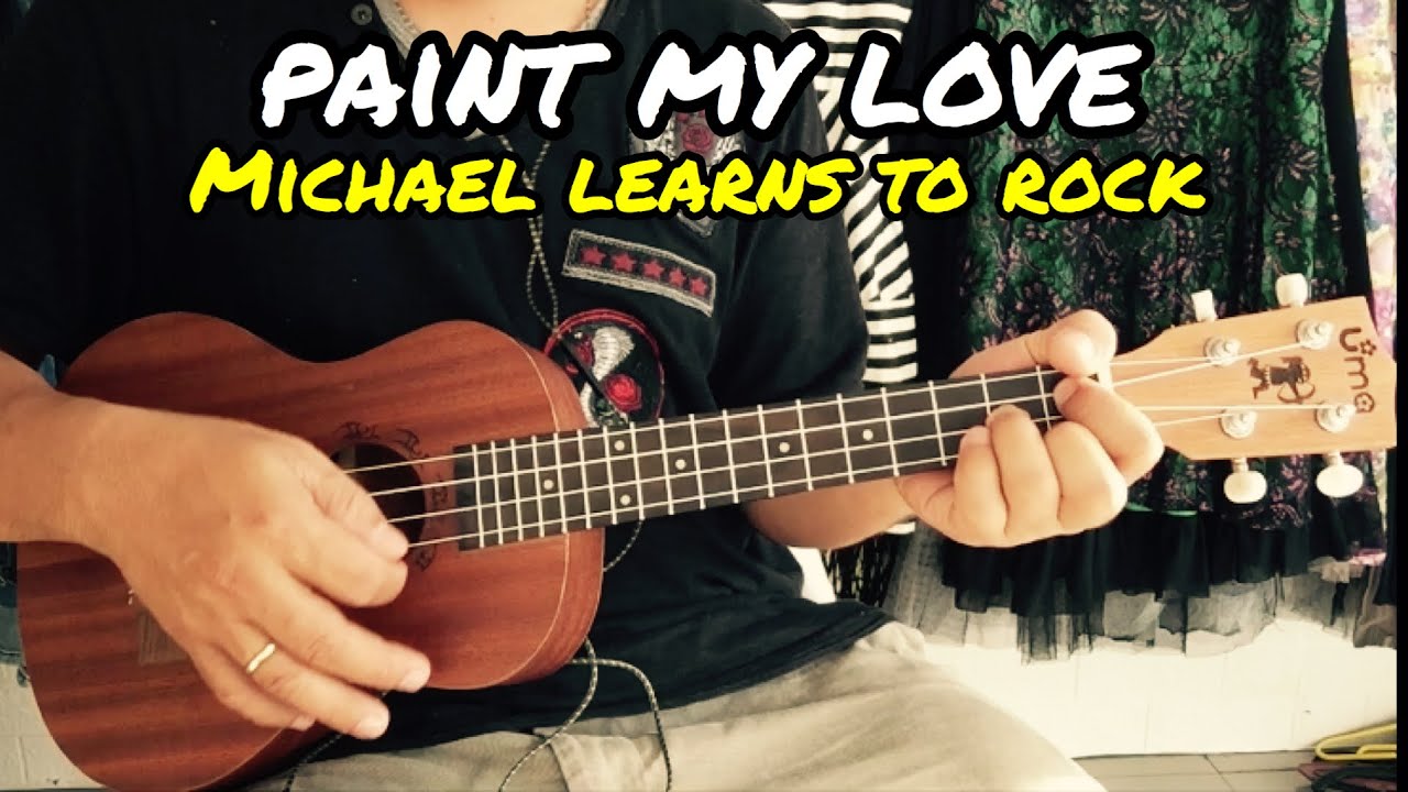 Paint My Love Michael Learns to Rock Ukulele Tutorial With Lyrics