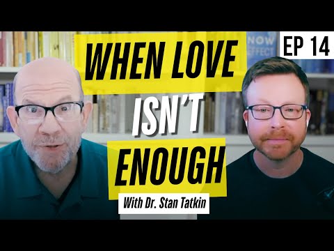 Why Love Isn’t Enough: How to Truly Protect Your Relationship with Stan Tatkin