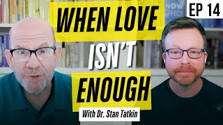 Why Love Isn’t Enough: How to Truly Protect Your Relationship with Stan Tatkin