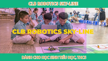 CLB ROBOTICS DÀNH CHO TẤT CẢ HỌC SINH YÊU THÍCH CÔNG NGHỆ
