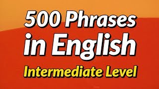 500 Slightly Long English conversation phrases - Intermediate Level
