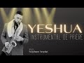 YESHUA - INSTRUMENTAL DE PRIÈRE - SAXOPHONE - STÉPHANE NERPLAT - WORSHIP