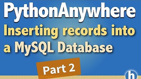 4 - PythonAnywhere - Inserting records into MySQL database